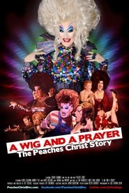 A Wig and a Prayer: The Peaches Christ Story 2016