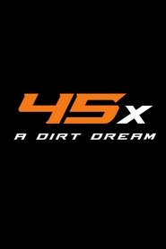 45x: A Dirt Dream