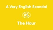 A Very English Scandal vs. The Hour