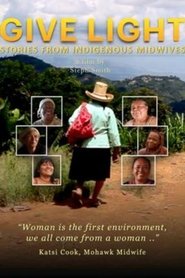 Give Light: Stories from Indigenous Midwives (2022)