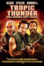 Tropic Thunder, ¡una guerra muy perra! (2008)