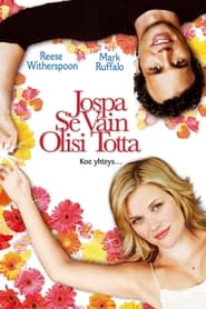 Jospa se vain olisi totta (2005)