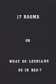 17 Rooms or What Do Lesbians Do in Bed?