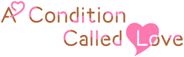 A Condition Called Love