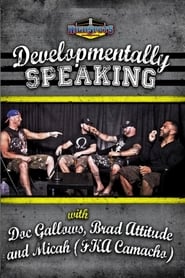 Developmentally Speaking With Doc Gallows, Brad Attitude & Camacho