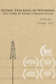 Poster Atomic Fracking in Wyoming: The Story of Project Wagon Wheel 2019