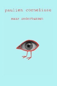 Poster Paulien Cornelisse: Maar Ondertussen 2016