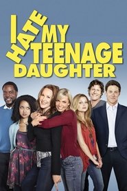 I Hate My Teenage Daughter постер