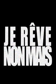 Poster for JE RÊVE NON MAIS