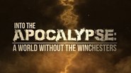 Into the Apocalypse - A World Without the Winchesters