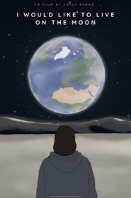 I Would Like to Live on the Moon (2023)