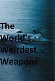 The World's Weirdest Weapons