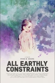 All Earthly Constraints постер