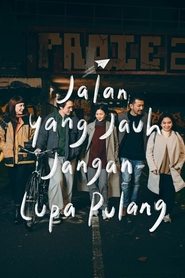 Jalan yang Jauh, Jangan Lupa Pulang (2023) Jalan yang Jauh, Jangan Lupa Pulang (2023)