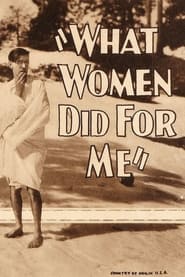 What Women Did for Me 1927