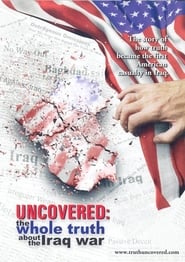 Uncovered: The Whole Truth About the Iraq War постер