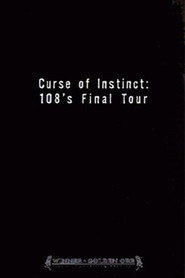Curse of Instinct: 108's Final Tour