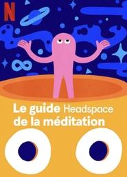 Le guide Headspace de la méditation serie streaming