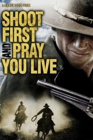 Poster for Shoot First And Pray You Live