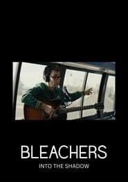 BLEACHERS - INTO THE SHADOW streaming