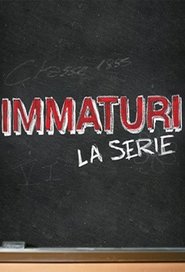 Immaturi – La serie