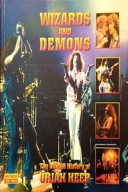 Uriah Heep – Wizards And Demons - The Official History Of Uriah Heep