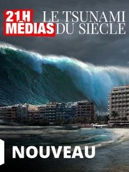 Poster for 21H Médias Le Tsunami Du Siècle