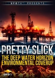 Pretty Slick - The Deep Water Horizon Environmental Coverup - Extended Directors Cut (1970)