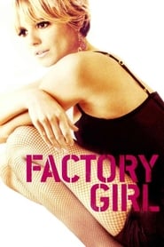فيلم Factory Girl 2006 مترجم اونلاين