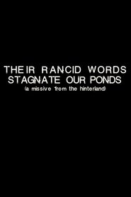 Poster Their Rancid Words Stagnate Our Ponds (A Missive from the Hinterland) 2018