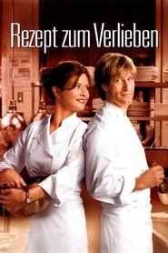 Rezept zum Verlieben 2007 Ganzer film deutsch kostenlos