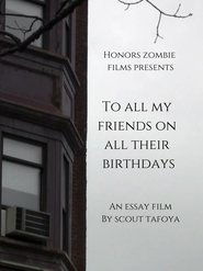 Poster To all my friends on all their birthdays 2010