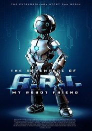 The Adventure of A.R.I.: My Robot Friend The Adventure of A.R.I.: My Robot Friend