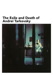 Poster The Exile and Death of Andrei Tarkovsky