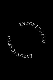 Intoxicated 2024 Δωρεάν απεριόριστη πρόσβαση