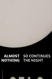 Almost Nothing: So Continues the Night (2017)