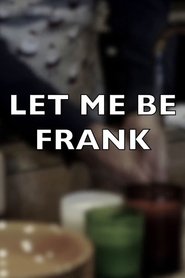 Let Me Be Frank