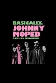 Basically, Johnny Moped (2013)