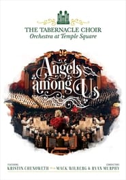 Full Cast of The Tabernacle Choir at Temple Square: Angels Among Us