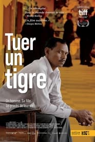 Tuer un tigre streaming – 66FilmStreaming