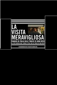 La visita meravigliosa: Viaggio in Italia sulle tracce di Nino Rota) La visita meravigliosa: Viaggio in Italia sulle tracce di Nino Rota (2011)