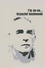 Krzysztof Kieslowski: I'm So-So... постер