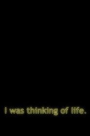 Poster No, I Was Thinking of Life (CC) 2018