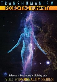 Transhumanism: Recreating Humanity (2014)