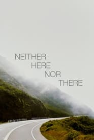 Neither Here Nor There streaming