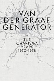 Van Der Graaf Generator: The Charisma Years 1970-1978