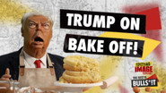 Trump Joins Bake Off?!
