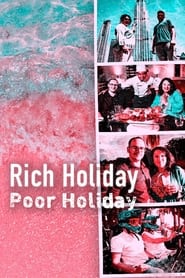 Poster Rich Holiday, Poor Holiday - Season rich Episode holiday 2024