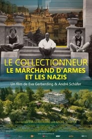 Le collectionneur, le marchand d’armes et les nazis streaming