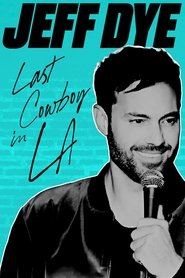 Jeff Dye: Last Cowboy in LA (2024)